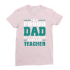 proud dad of a freaking awesome teacher. father's day gift for dad. Ladies Fitted T-Shirt