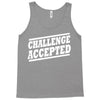 challenge accepted t shirt Tank Top