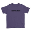 i do what i want Youth Tee