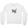 HEY Crewneck Sweatshirt