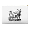 I Like Big Bucks And I Cannot Lie Accessory Pouches