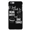 i just want to drink coffee &amp; bake things iPhone 6 Plus/6s Plus Case