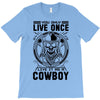 You Only Live Once It as a Cowboy T-Shirt