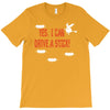 yes i can drive a stick T-Shirt