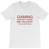 gaming doesn't make me violent T-Shirt