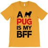 a pug is my bff T-Shirt