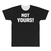 Not Yours All Over Men's T-shirt