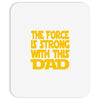 the force is strong with this dad Mousepad