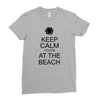 keep calm you're at the beach Ladies Fitted T-Shirt