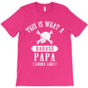This Is What A Bad Ass Papa Looks Like T-Shirt