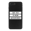 Say Tes to New Adventures iPhone 7 Plus Case