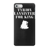 tyrion lannister for king iPhone 7 Case