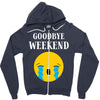 goodbye weekend Zipper Hoodie
