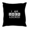 i am sher locked Throw Pillow