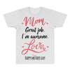 Mom Great Job I m Awesome Love Happy Mother's Day All Over Men's T-shirt