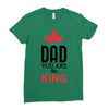 dad you are the king Ladies Fitted T-Shirt