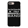 you can't scare me i have a daughter in band iPhone 8 Plus