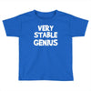 very stable genius Toddler T-shirt