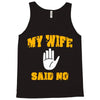 my wife said no Tank Top