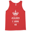 Don't Be Jealous Just Because Look This Good At 40 Tank Top