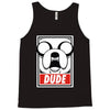 dude Tank Top