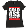 cold ass honkey Ladies Fitted T-Shirt