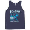 fishing isn't for everyone Tank Top