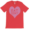 pink heart eat dirt ! t shirt   heart eat dirt graphic T-Shirt