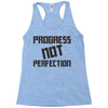 progress not perfection Racerback Tank