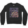 bring back pluto Crewneck Sweatshirt