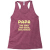 papa the man the myth the legend Racerback Tank