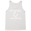 i'm not lazy just buffering Tank Top