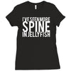 i've seen more spine in jellyfish Ladies Fitted T-Shirt