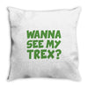 wanna see my t rex Throw Pillow