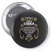 i am a libra Pin-back button