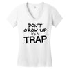 don't grow up it's a trap (2) Women's V-Neck T-Shirt