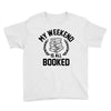 my weekend is all booked Youth Tee