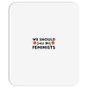 We Sould All Be Feminists Mousepad