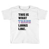 This is What Trans Looks Like Toddler T-shirt