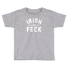 irish as feck ireland Toddler T-shirt