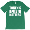 tokens life matters T-Shirt