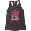 All Women Are Created Equal But Only The Best Are Born In January Racerback Tank