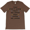 They Don't That We Know They Know We Know T-Shirt