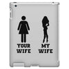 my wife your wife black design iPad 3 and 4 Case