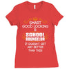 Smart Good Looking School Counselor Doesnt Get Better Than This Ladies Fitted T-Shirt