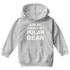 ask me about my polar bear Youth Hoodie