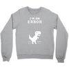 I'm an Error Crewneck Sweatshirt