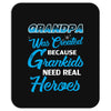 Grandpa Was Created because Grankids Need Real Heroes Mousepad