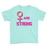 Women's March We are Strong Youth Tee