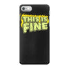 this is fine iPhone 7 Case